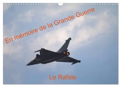 En mémoire de la Grande Guerre Le Rafale (Calendrier mural 2026 DIN A3 vertical), CALVENDO calendrier mensuel : Démonstration du Rafale au meeting du centenaire de la Première Guerre mondiale à l'aérodrome de Meaux Esbly en 2014