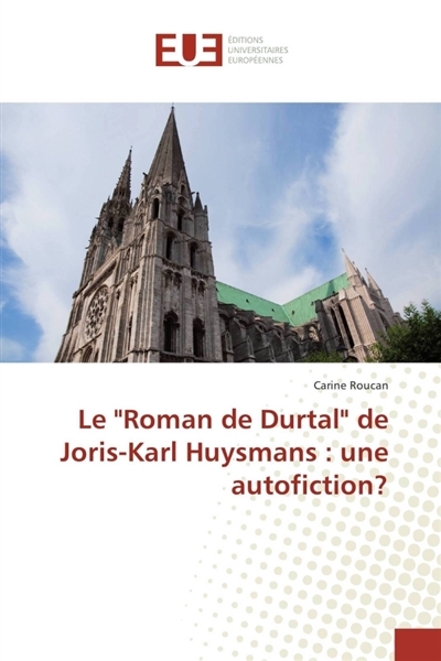 Le "Roman de Durtal" de Joris-Karl Huysmans : une autofiction ?