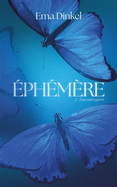 Ephémère. Vol. 2. Souvenirs égarés