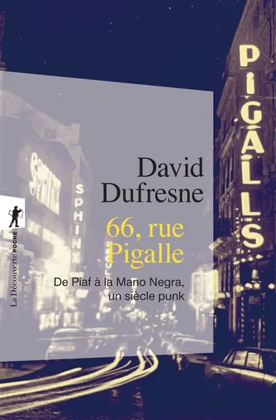 66, rue Pigalle : de Piaf à la Mano Negra, un siècle punk