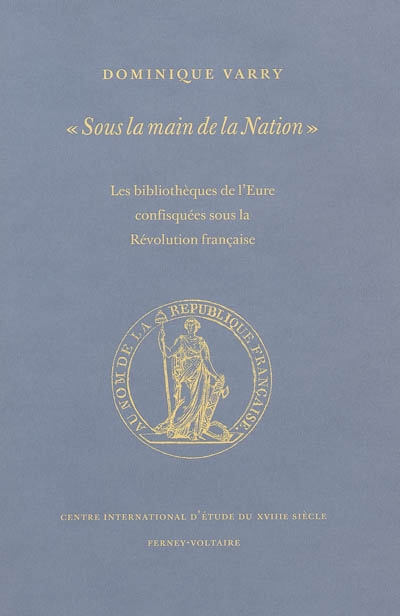 Sous la main de la Nation : les bibliothèques de l'Eure confisquées sous la Révolution française