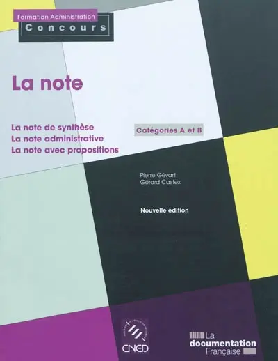La note : la note de synthèse, la note administrative, la note avec propositions : catégories A et B