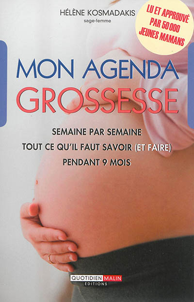 Mon agenda grossesse : semaine par semaine, tout ce qu'il faut savoir (et faire) pendant 9 mois