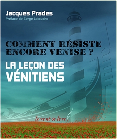 Comment résiste encore Venise ? : la leçon des Vénitiens