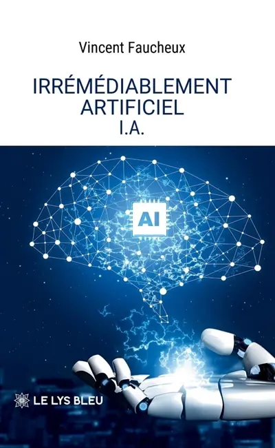 Irrémédiablement artificiel : I.A.