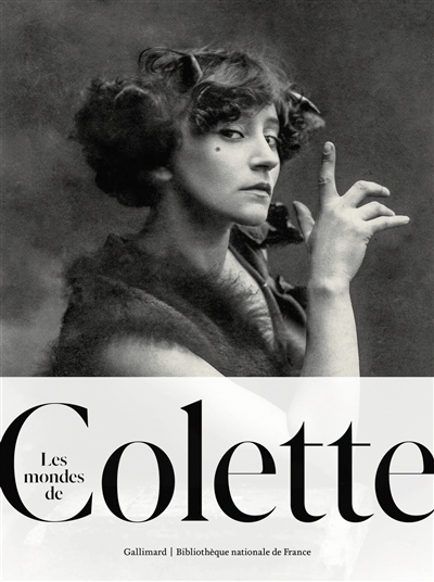 Les mondes de Colette : exposition, Paris, Bibliothèque nationale de France, du 23 septembre 2025 au 18 janvier 2026