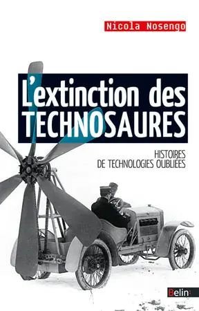 L'extinction des technosaures : histoires de technologies oubliées