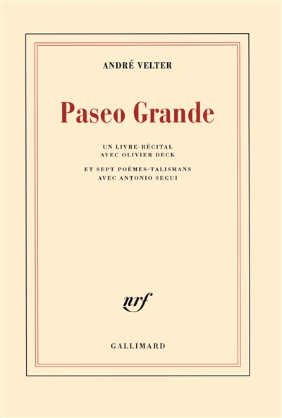 Paseo grande : un livre-récital avec Olivier Deck : et sept poèmes-talismans avec Antonio Segui