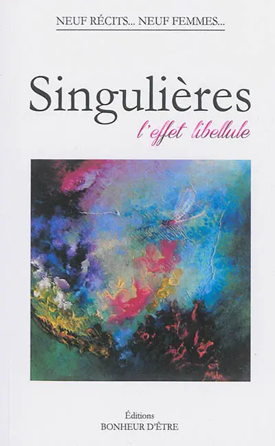 Singulières : l'effet libellule : neuf récits... neuf femmes...