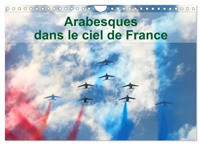 Arabesques dans le ciel de France (Calendrier mural 2026 DIN A4 vertical), CALVENDO calendrier mensuel : La patrouille de France dessine tous les ans des arabesques dans le ciel de France