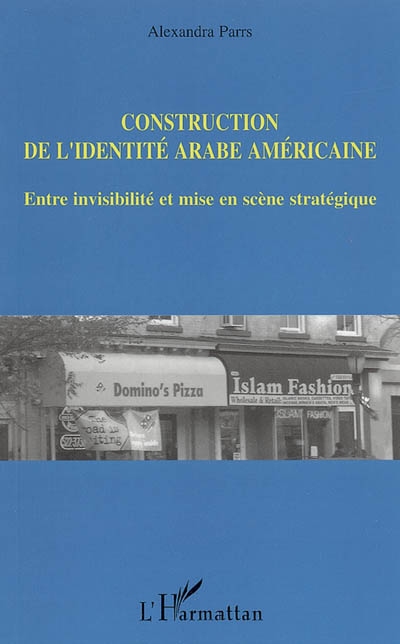 Construction de l'identité arabe américaine : entre invisibilité et mise en scène stratégique