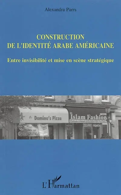 Construction de l'identité arabe américaine : entre invisibilité et mise en scène stratégique