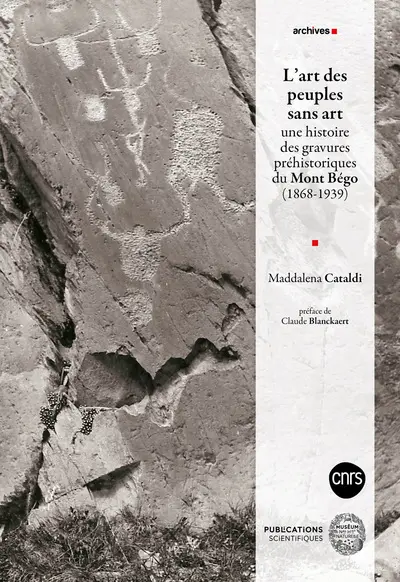 L'art des peuples sans art : une histoire des gravures préhistoriques du mont Bégo (1868-1939)