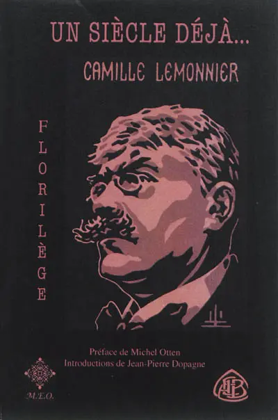 Un siècle déjà... : Camille Lemonnier : florilège