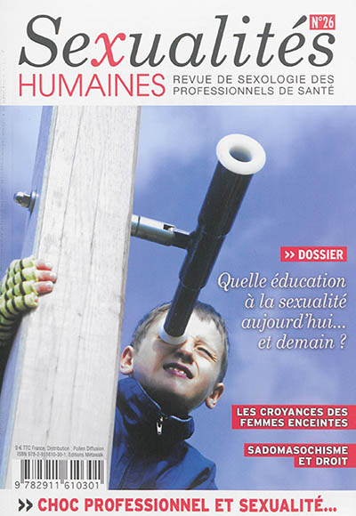 Sexualités humaines : revue de sexologie des professionnels de santé, n° 26. Quelle éducation à la sexualité aujourd'hui... et demain ?