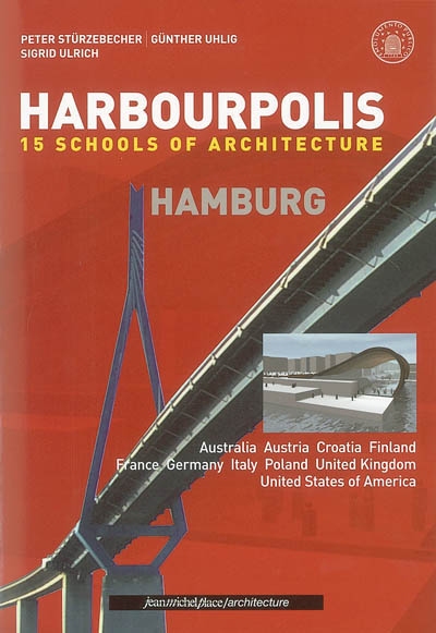 Harbourpolis Hamburg : 15 schools of architecture : 52 projects for the 4th international Bülau competition 2003 = 52 projets du 4e concours international Bülau 2003