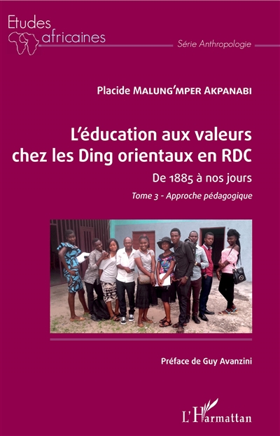 L'éducation aux valeurs chez les Ding orientaux en RDC : de 1885 à nos jours. Vol. 3. Approche pédagogique