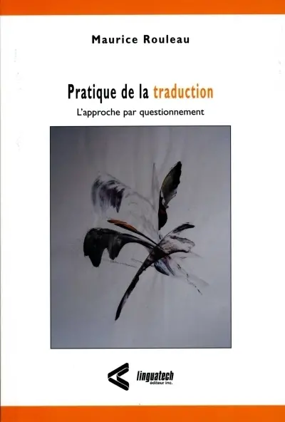 Pratique de la traduction : l'approche par questionnement : complément du manuel Initiation à la traduction générale