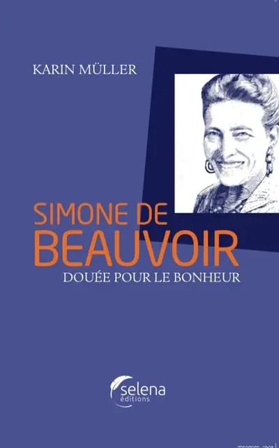 Simone de Beauvoir : douée pour le bonheur