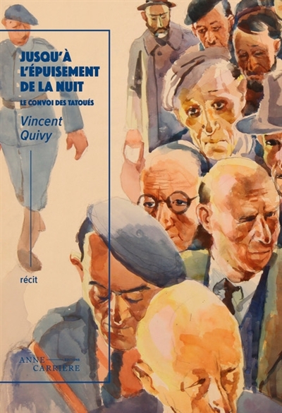 Jusqu'à l'épuisement de la nuit : le convoi des Tatoués, 27 avril 1944 : récit