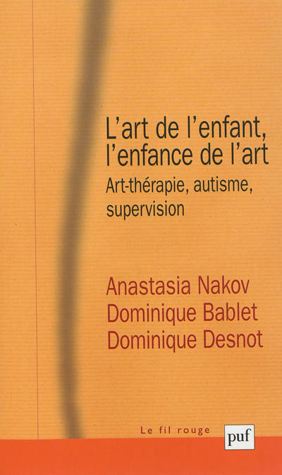 L'art de l'enfant, l'enfance de l'art : art-thérapie, autisme, supervision