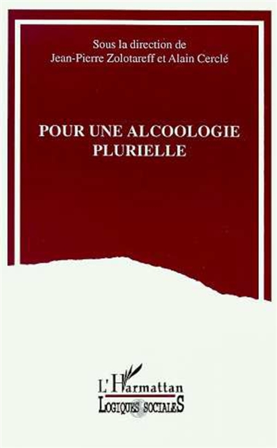 Pour une alcoologie plurielle : actes du Forum euopéen de la revue Alcoologie plurielle, février 1993, Cergy-Pontoise