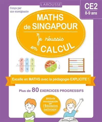 Les ateliers maths de Singapour : je réussis en calculs, CE2, 8-9 ans : plus de 80 exercices progressifs