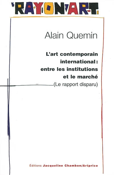 L'art contemporain international : entre les institutions et le marché (le rapport disparu)