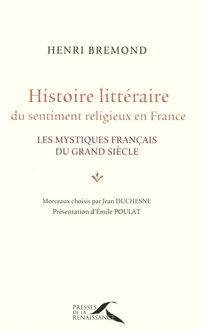 Histoire littéraire du sentiment religieux en France : les mystiques français du Grand Siècle