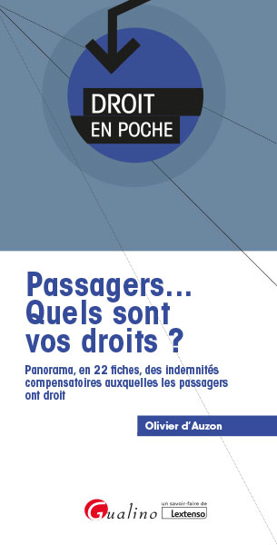 Passagers... : quels sont vos droits ? : panorama, en 22 fiches, des indemnités compensatoires auxquelles les passagers ont droit