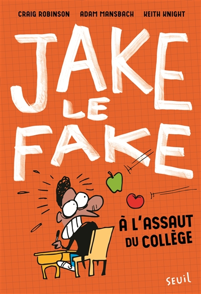 Jake le Fake. Vol. 1. A l'assaut du collège