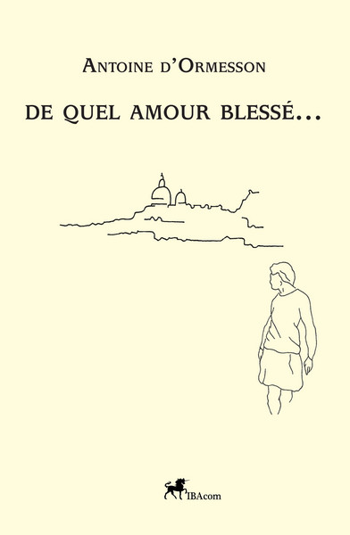 De quel amour blessé...