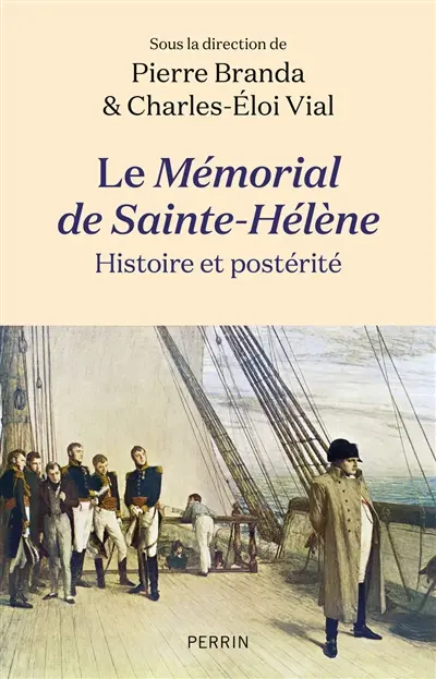 Le mémorial de Sainte-Hélène : histoire et postérité