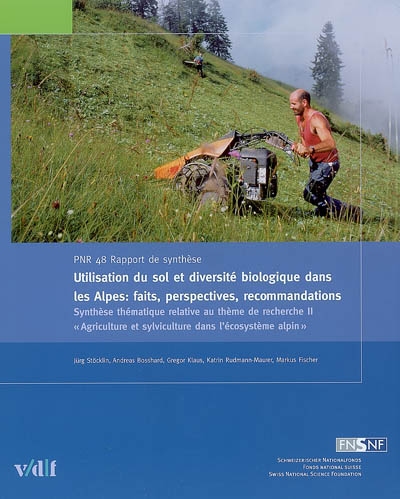 Utilisation du sol et diversité biologique dans les Alpes : faits, perspectives, recommandations : synthèse thématique de l'orientation prioritaire II, Agriculture et sylviculture dans l'écosystème alpin