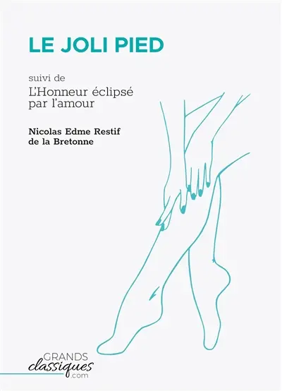 Le Joli Pied : suivi de L'Honneur éclipsé par l'amour