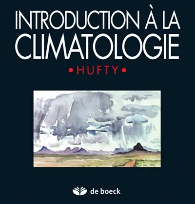 Introduction à la climatologie : le rayonnement et la température, l'atmosphère, l'eau, le climat et l'activité humaine