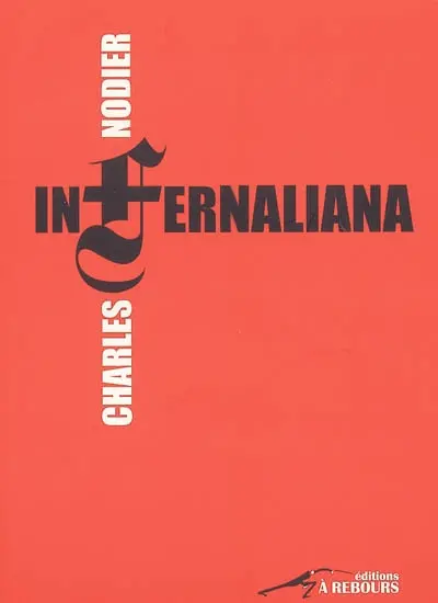 Infernaliana ou Anecdotes, petits romans, nouvelles et contes : sur les revenants, les spectres, les démons et les vampires. Du fantastique