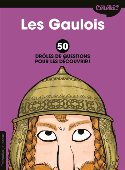 Les Gaulois : 50 drôles de questions pour les découvrir !