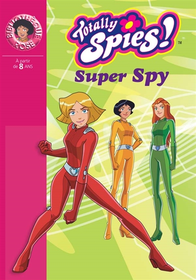 Totally Spies n°12 : Super spy (Bibliothèque Rose)