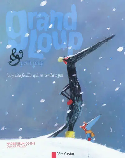 Grand Loup & Petit Loup. La petite feuille qui ne tombait pas