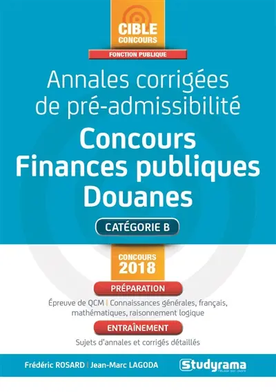 Annales corrigées de pré-admissibilité : concours finances publiques, douanes, catégorie B : concours 2018