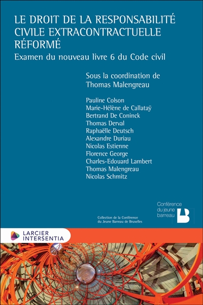 Le droit de la responsabilité civile extracontractuelle réformé : examen du nouveau livre 6 du Code civil