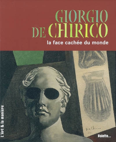 Giorgio De Chirico : la face cachée du monde