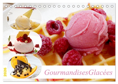 Gourmandises glacées (Calendrier de bureau 2026 DIN A5 vertical), CALVENDO calendrier mensuel : Calendrier de glaces savoureuses et gourmandes