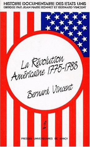 Histoire documentaire des Etats-Unis. Vol. 2. La Révolution américaine : 1775-1783