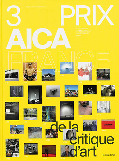 3 prix AICA France de la critique d'art : 2013, 2014, 2015