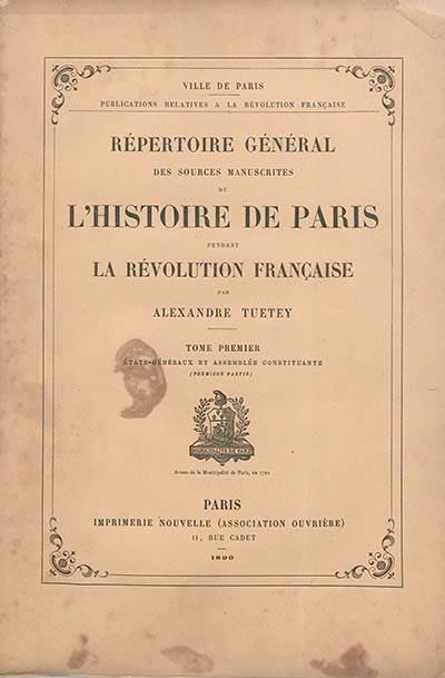 Répertoire général des sources manuscrites de l'histoire de Paris pendant la Révolution française. Vol. 1. Etats-généraux et Assemblée constituante (première partie)
