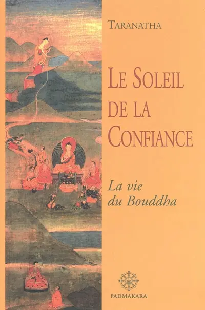 Le soleil de la confiance : la vie du Bouddha