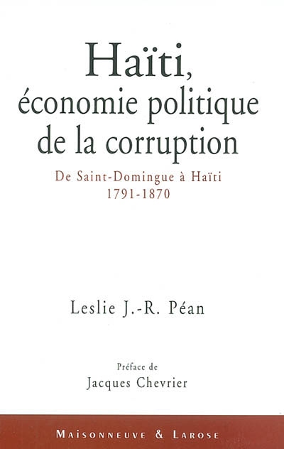 Haïti, économie politique de la corruption : de Saint-Domingue à Haïti, 1791-1870
