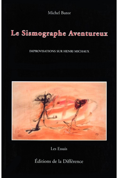 Le sismographe aventureux : improvisations sur Henri Michaux